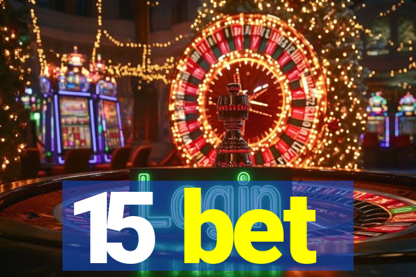 15 bet